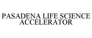 PASADENA LIFE SCIENCE ACCELERATOR