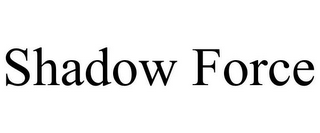 SHADOW FORCE