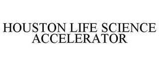 HOUSTON LIFE SCIENCE ACCELERATOR