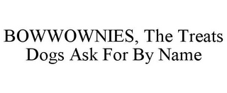 BOWWOWNIES, THE TREATS DOGS ASK FOR BY NAME