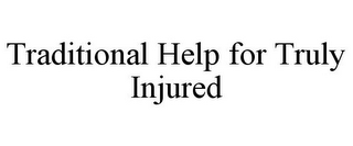 TRADITIONAL HELP FOR TRULY INJURED