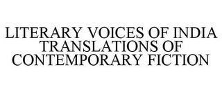 LITERARY VOICES OF INDIA TRANSLATIONS OF CONTEMPORARY FICTION