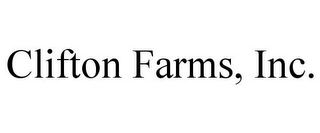 CLIFTON FARMS, INC.