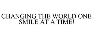 CHANGING THE WORLD ONE SMILE AT A TIME!