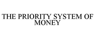 THE PRIORITY SYSTEM OF MONEY