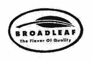 BROADLEAF THE FLAVOR OF QUALITY