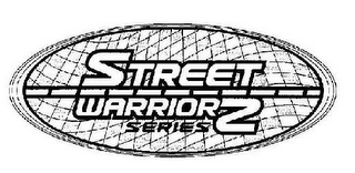 STREET WARRIORZ SERIES