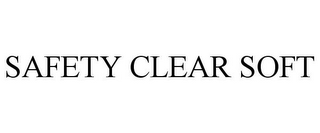 SAFETY CLEAR SOFT