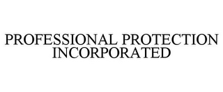 PROFESSIONAL PROTECTION INCORPORATED