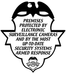 PREMISES PROTECTED BY ELECTRONIC SURVEILLANCE CAMERAS AND BY THE MOST UP-TO-DATE SECURITY SYSTEMS ARMED RESPONSE F.L.L.'S TRADEMARK