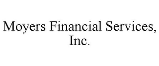 MOYERS FINANCIAL SERVICES, INC.