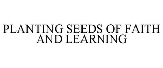 PLANTING SEEDS OF FAITH AND LEARNING