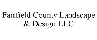 FAIRFIELD COUNTY LANDSCAPE & DESIGN LLC