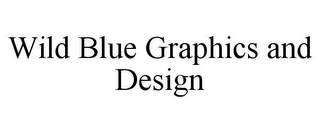 WILD BLUE GRAPHICS AND DESIGN