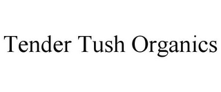 TENDER TUSH ORGANICS