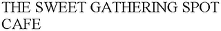 THE SWEET GATHERING SPOT CAFE
