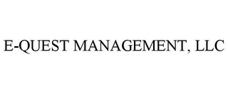 E-QUEST MANAGEMENT, LLC