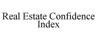 REAL ESTATE CONFIDENCE INDEX