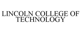 LINCOLN COLLEGE OF TECHNOLOGY