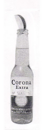 CORONA EXTRA MADE IN MEXICO LA CERVEZA MAS FINA CERVECERIA MODELO, S.A. DE C.V. MEXICO, D.F. CONT. NETO. 325ML 4.5% ALC. VOL.