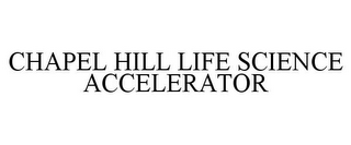 CHAPEL HILL LIFE SCIENCE ACCELERATOR