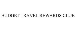 BUDGET TRAVEL REWARDS CLUB