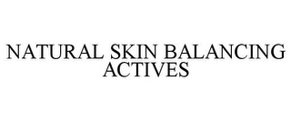 NATURAL SKIN BALANCING ACTIVES