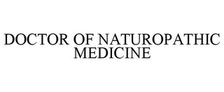 DOCTOR OF NATUROPATHIC MEDICINE