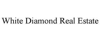 WHITE DIAMOND REAL ESTATE