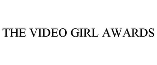 THE VIDEO GIRL AWARDS