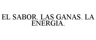 EL SABOR. LAS GANAS. LA ENERGIA.