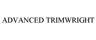 ADVANCED TRIMWRIGHT