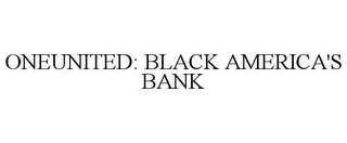 ONEUNITED: BLACK AMERICA'S BANK