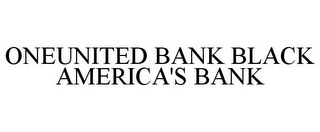 ONEUNITED BANK BLACK AMERICA'S BANK