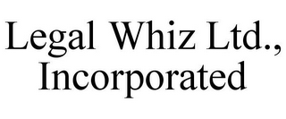 LEGAL WHIZ LTD., INCORPORATED