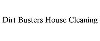 DIRT BUSTERS HOUSE CLEANING