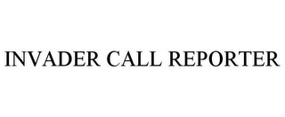 INVADER CALL REPORTER