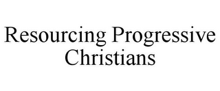 RESOURCING PROGRESSIVE CHRISTIANS