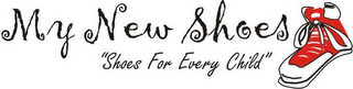 MY NEW SHOES "SHOES FOR EVERY CHILD"