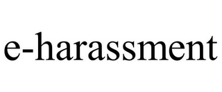 E-HARASSMENT