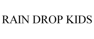 RAIN DROP KIDS