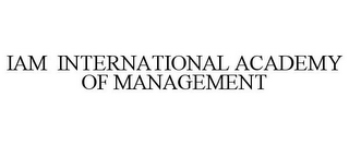 IAM INTERNATIONAL ACADEMY OF MANAGEMENT