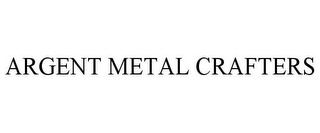 ARGENT METAL CRAFTERS