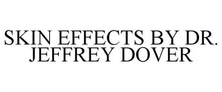 SKIN EFFECTS BY DR. JEFFREY DOVER