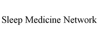 SLEEP MEDICINE NETWORK