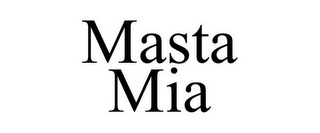MASTA MIA