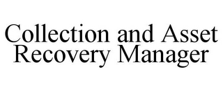 COLLECTION AND ASSET RECOVERY MANAGER