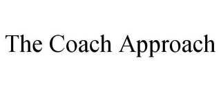 THE COACH APPROACH