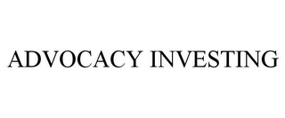 ADVOCACY INVESTING