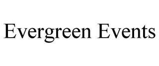 EVERGREEN EVENTS